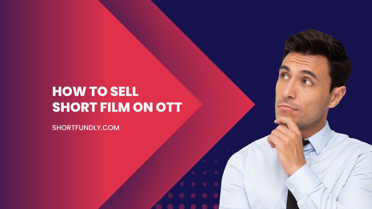 How to Sell short Film on OTT Platform