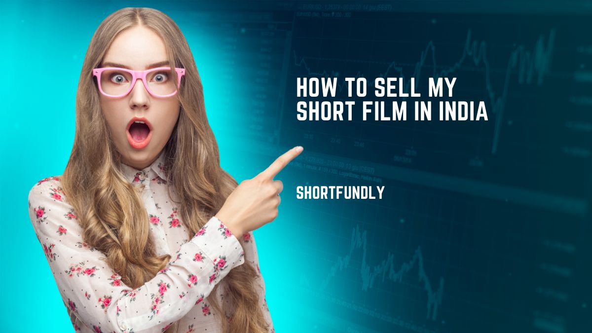 How to sell my short film in india