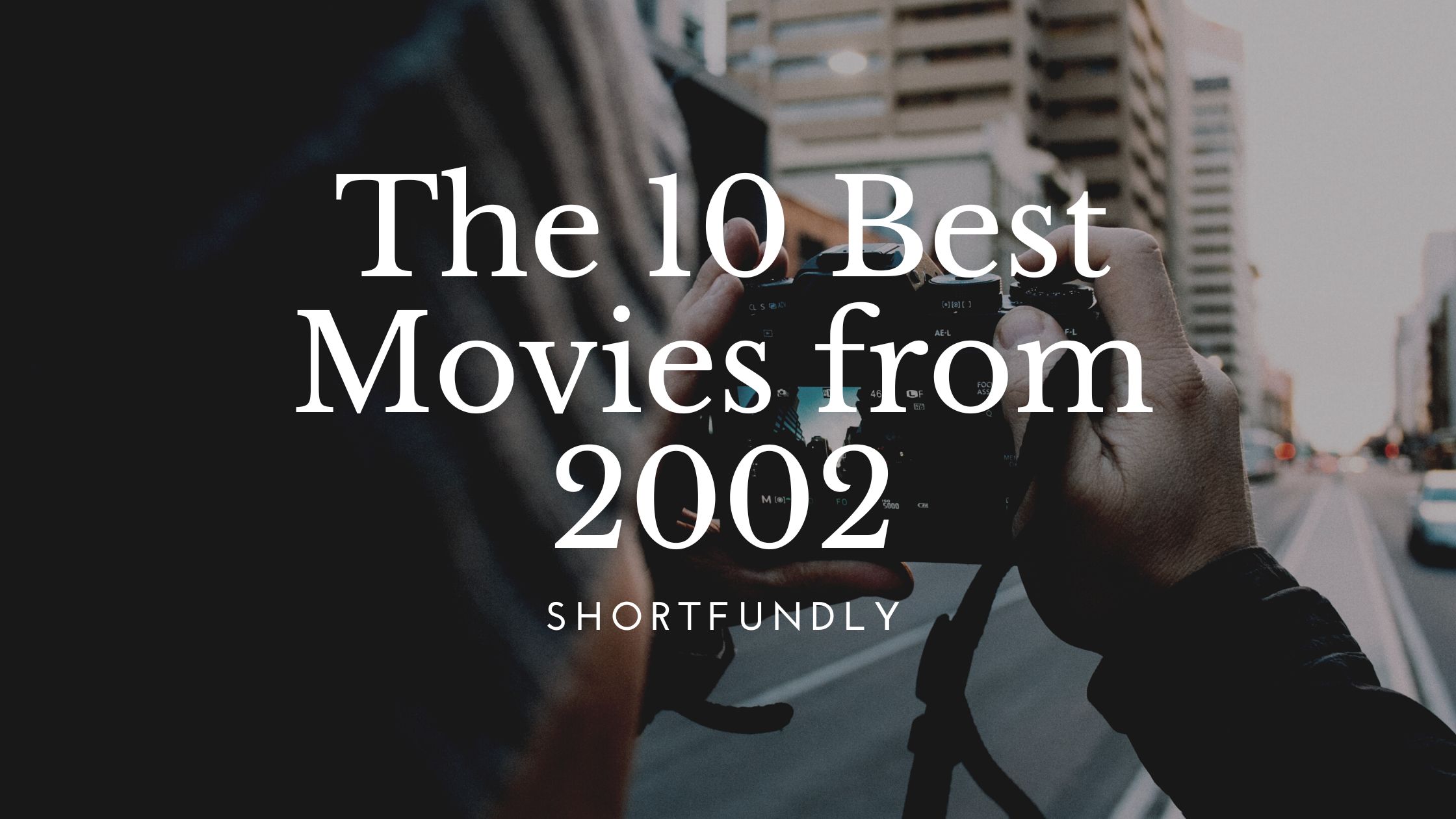 The 10 Best Movies from 2002