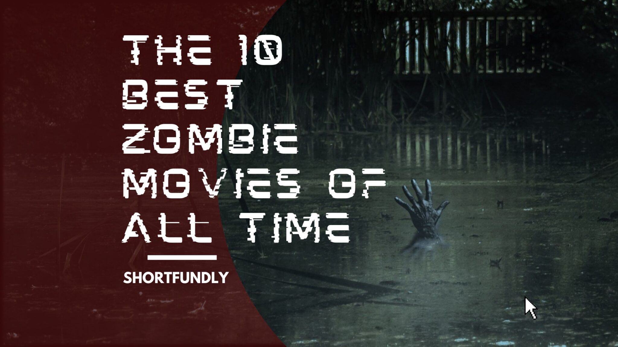 The 10 Best Zombie Movies Of All Time Shortfundly