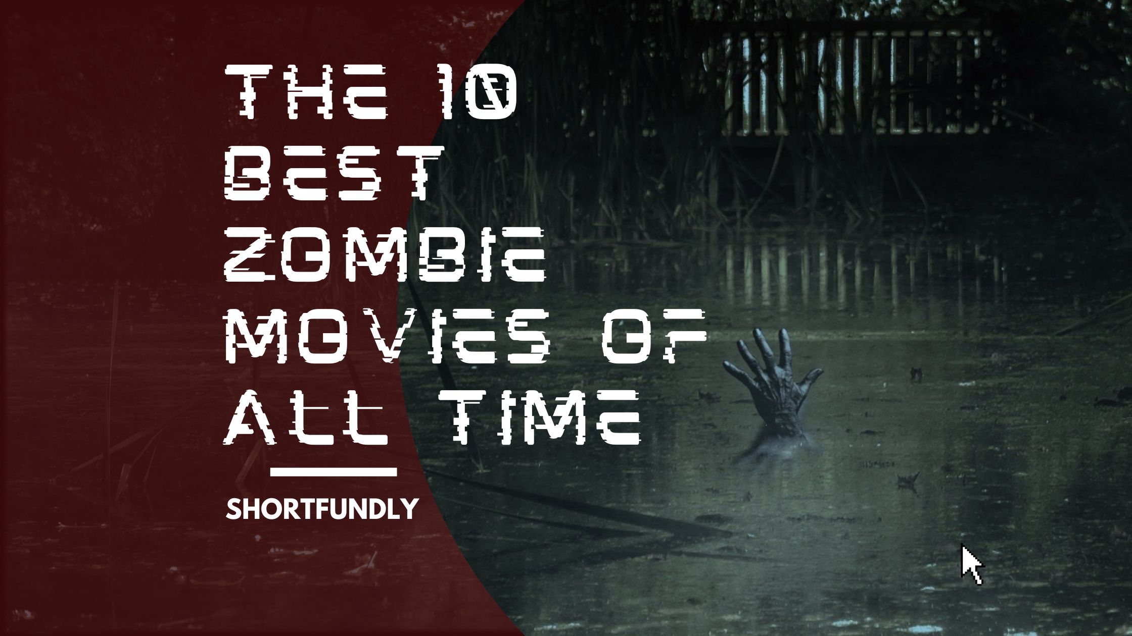 The 10 Best Zombie Films of All Time