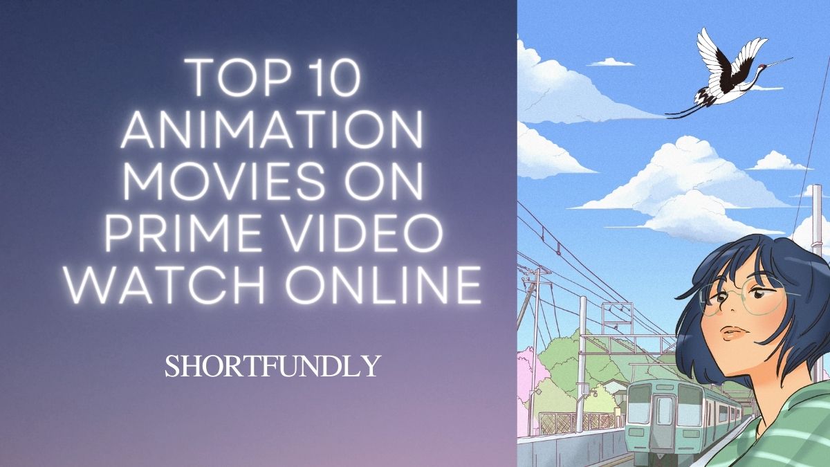Top 10 Animation movies on Prime Video watch online - Shortfundly