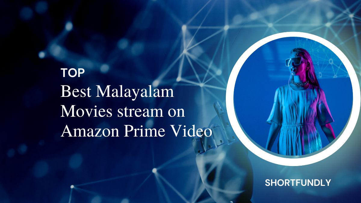 Best Malayalam Movies To Stream On Amazon Prime Video