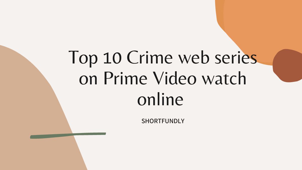 Top 10 Crime web series on Prime Video watch online 