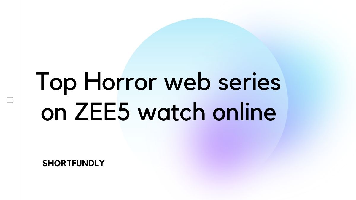 Top Horror web series on ZEE5 watch online