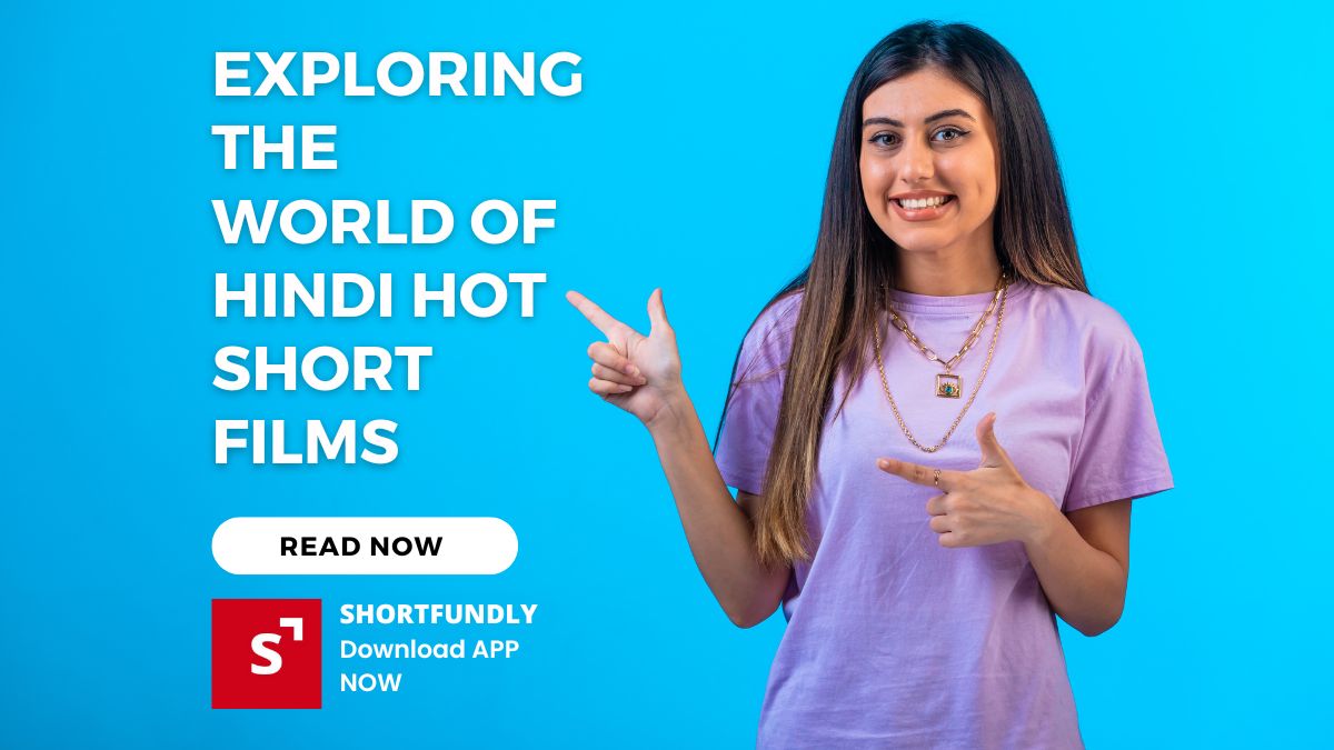 Exploring The World Of Hindi Hot Short Films - Shortfundly