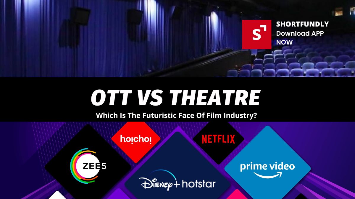 OTT Vs Theatre - Which Is The Futuristic Face Of Film Industry