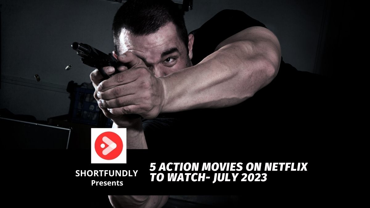 30 Best Action Movies on Netflix (July 2023)