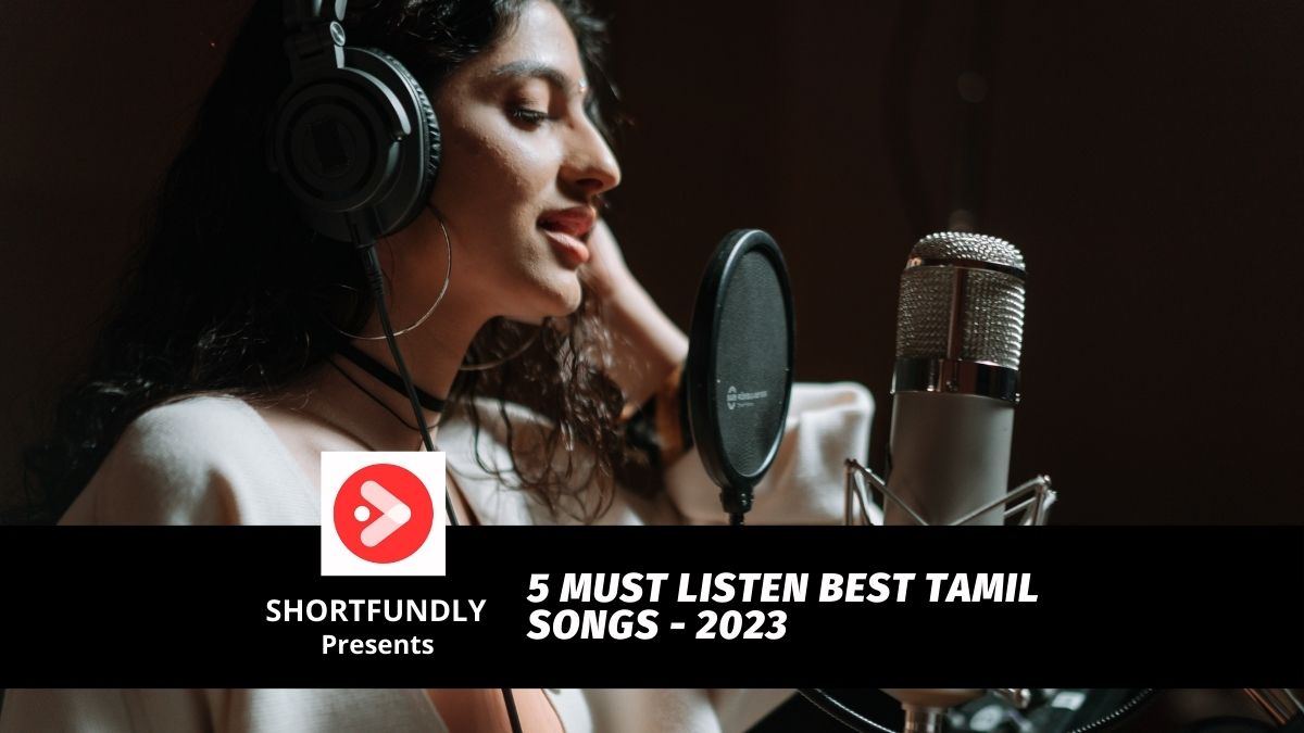 5 Must Listen Best Tamil Songs 2023