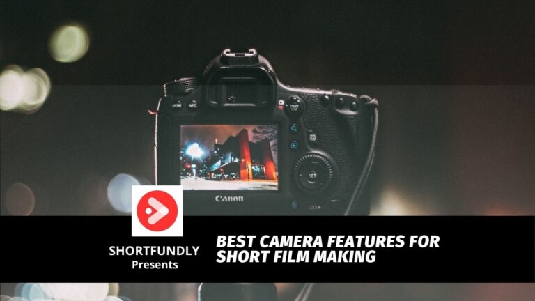 Best Camera Features for Short Film making