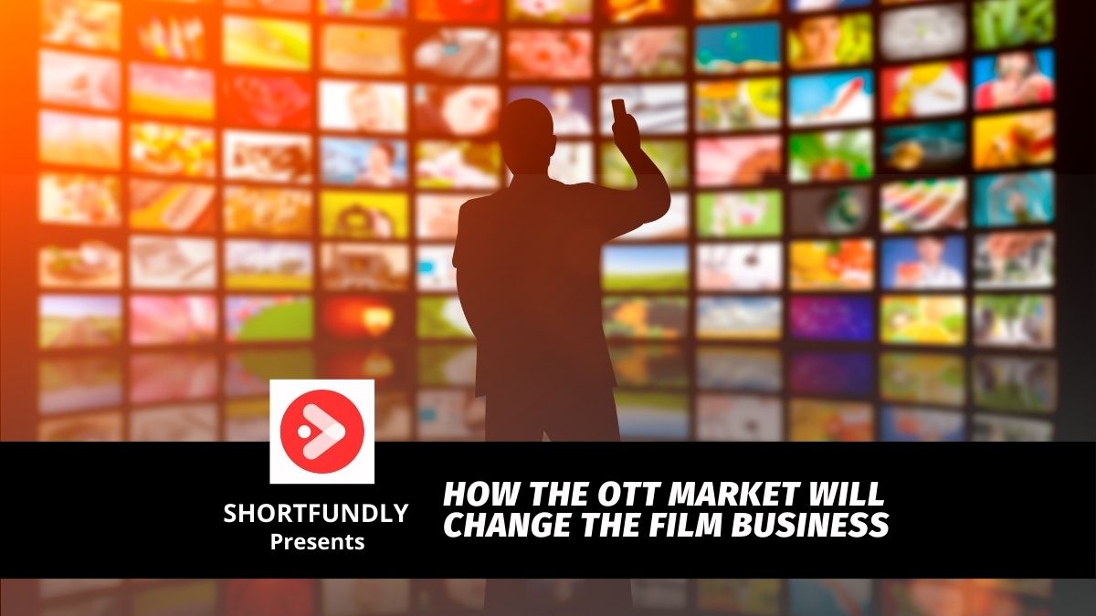 How the OTT Market Will Change the Film Business