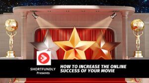How to Increase the Online Success of Your Movie