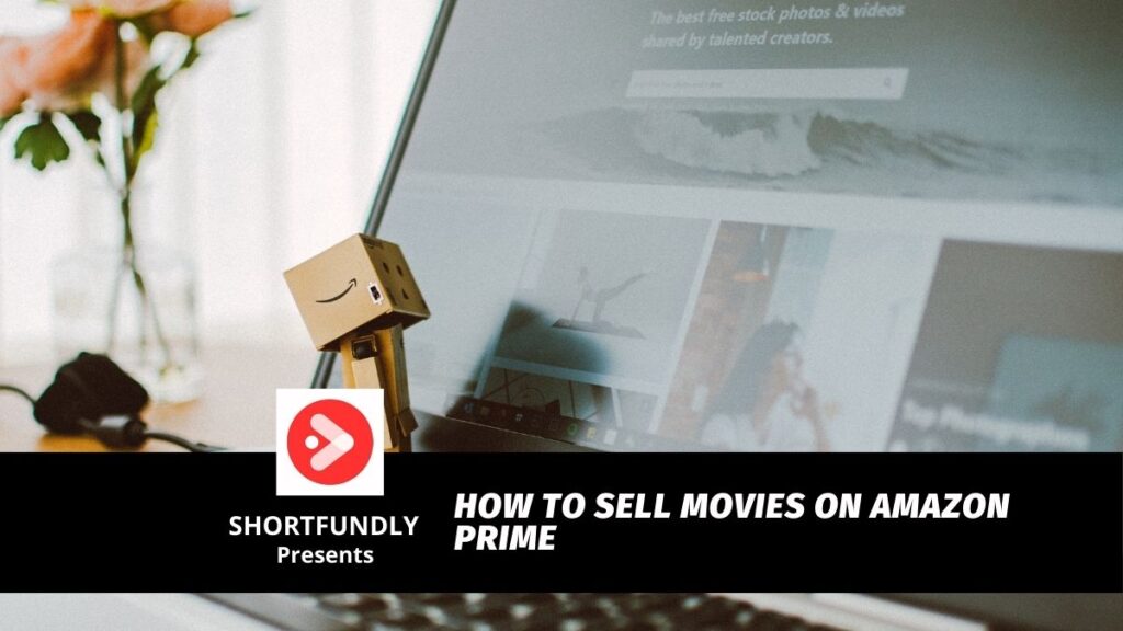 How To Sell Movies On Amazon Prime | Shortfundly