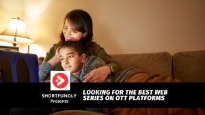 Looking for the Best Web Series on OTT Platforms