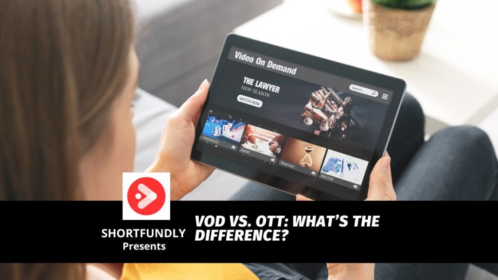 VOD Vs. OTT What’s The Difference? Shortfundly