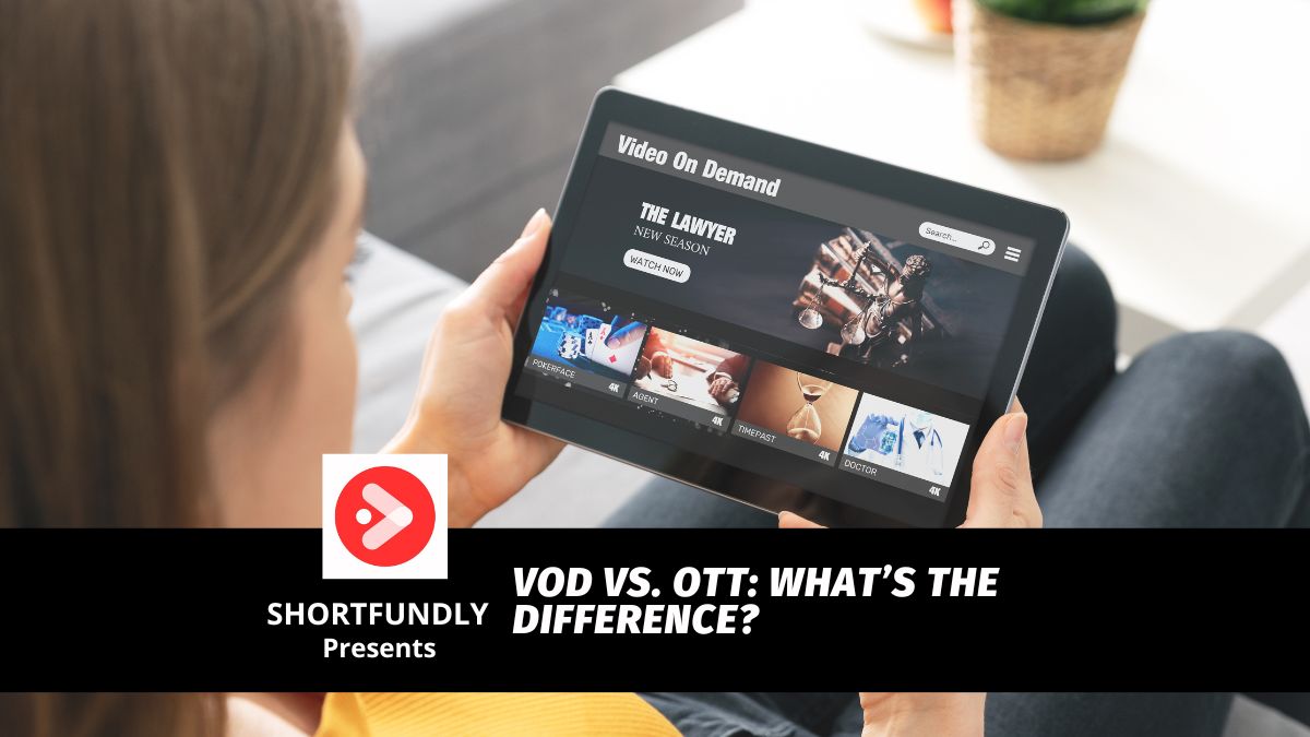 VOD Vs. OTT: What’s The Difference?