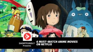 6 Must Watch Anime Movies on Netflix