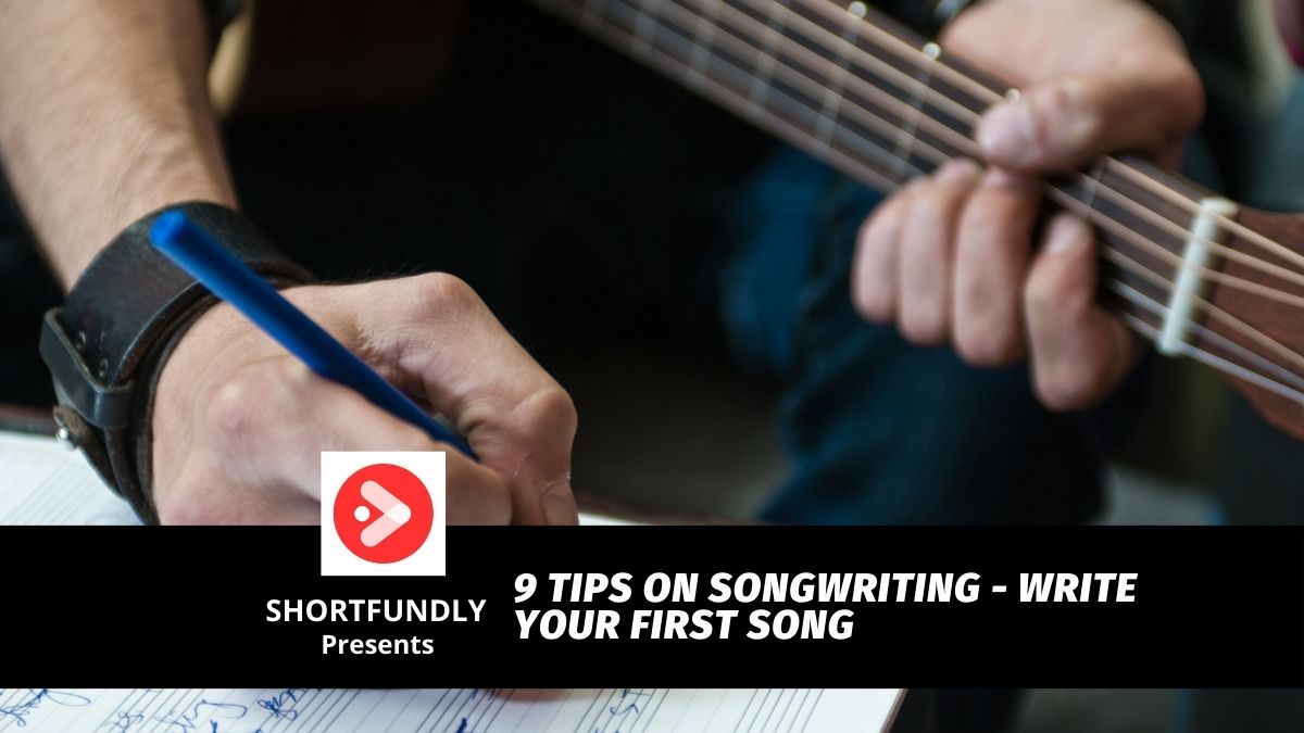 9 Tips on Songwriting Write Your First Song