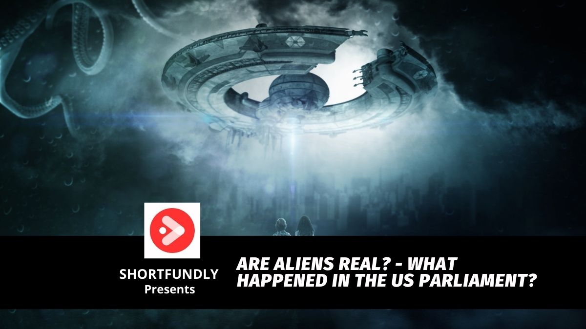 Are Aliens Real What Happened in the US Parliament