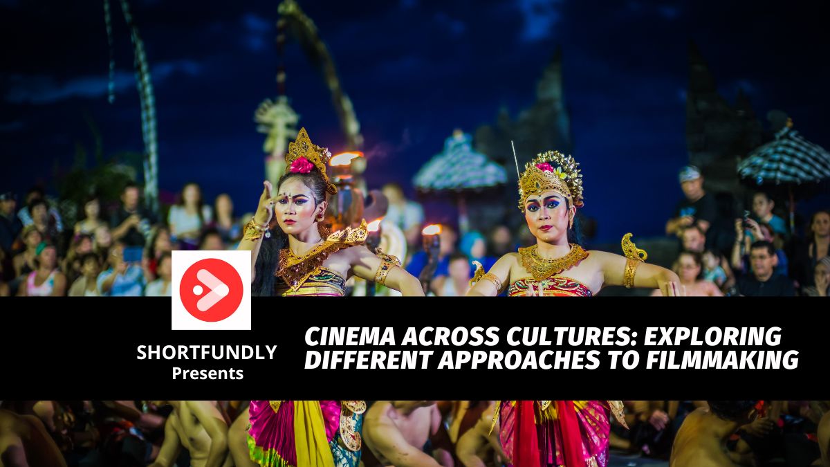 Cinema Across Cultures Exploring Different Approaches to Filmmaking