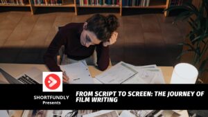 From script to screen the journey of film writing