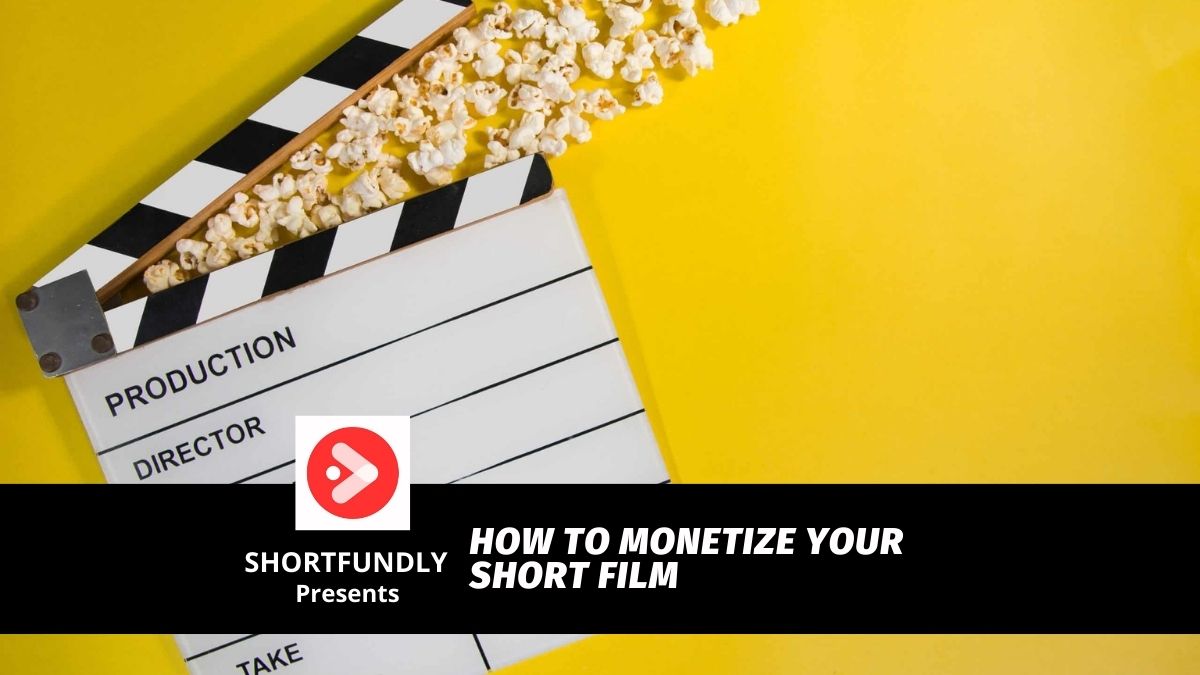 How to Monetize Your Short Film