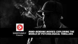 Mind Bending Movies Exploring the World of Psychological Thrillers
