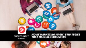 Movie Marketing Magic Strategies that Make Blockbusters