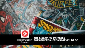 The Cinematic Universe Phenomenon From Marvel to DC