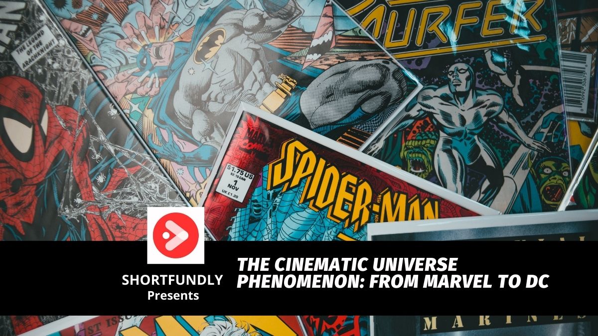The Cinematic Universe Phenomenon From Marvel to DC
