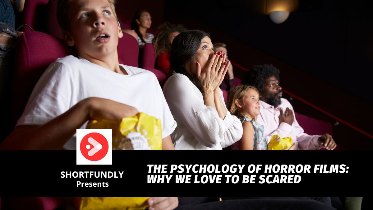 The Psychology Of Horror Films: Why We Love To Be Scared - Shortfundly