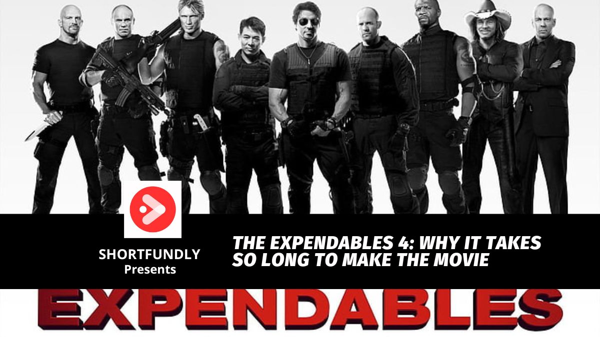 The Expendables 4 Why It Takes So Long to Make the Movie