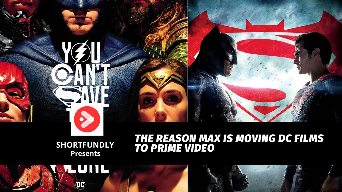 The Reason Max Is Moving DC Films To Prime Video - Shortfundly