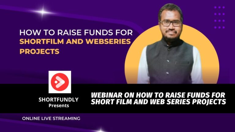 Webinar on ‘How To Raise Funds For Short Film and Web Series Projects’ with Shortfundly