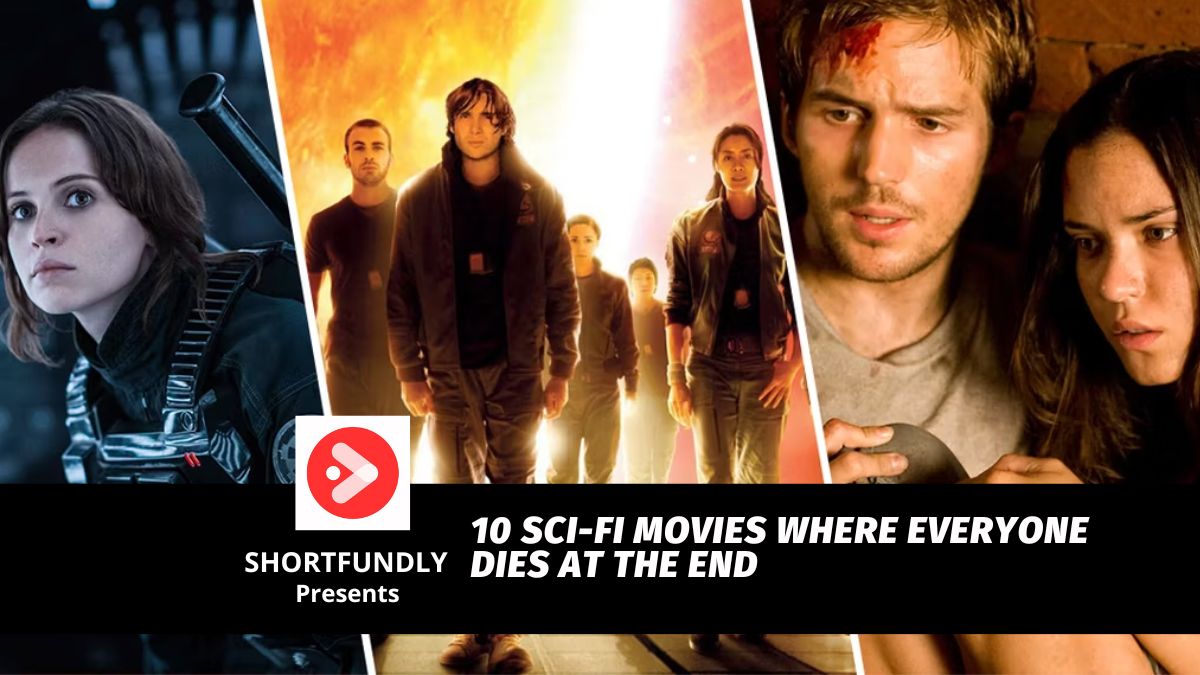 10 Sci-Fi Movies Where Everyone Dies At The End - Shortfundly