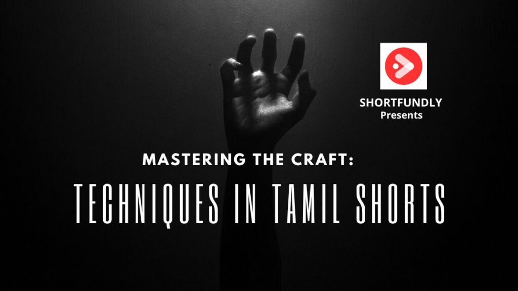 Mastering the Craft - Techniques in Tamil Shorts