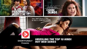 Unveiling the Top 10 Hindi Hot Web Series That Will Ignite Your Screens