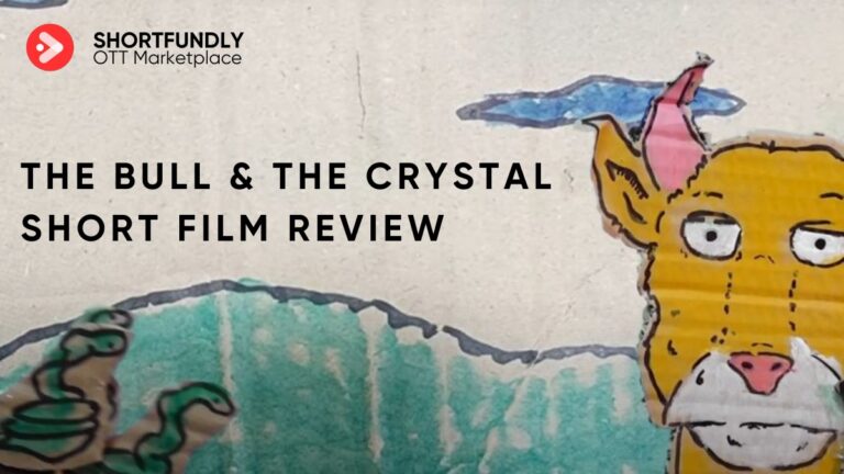 The Bull & The Crystal – Shortfilm Review & Rating