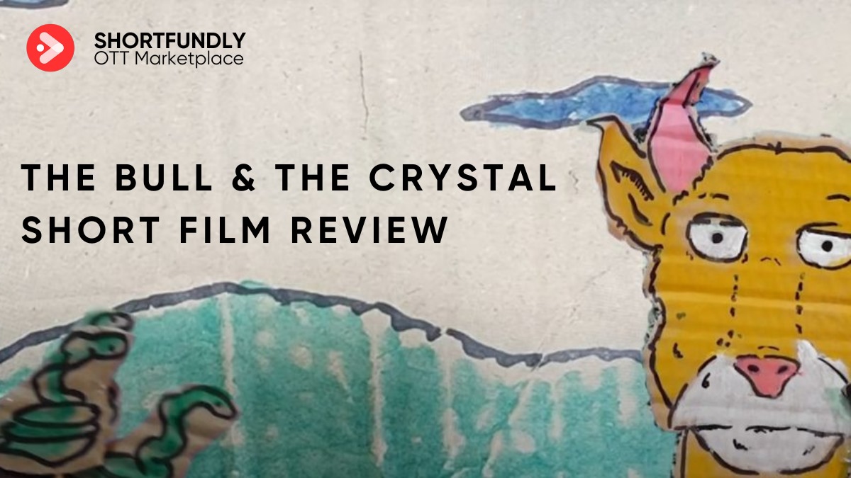The Bull & The Crystal - Shortfilm Review & Rating