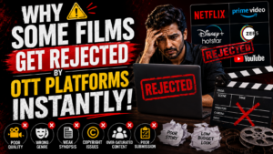Why Some Film Get Rejected by OTT Platforms Instantly