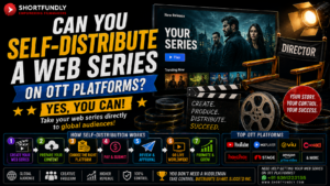 Can You Self Distribute a Web Seriess on OTT Platforms