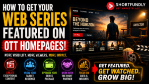 How to Get Your Web Series Featured on OTT Homepagess