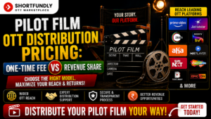 Pilot Film OTT Distribution Pricing One Time Fee vs Revenue Sharee